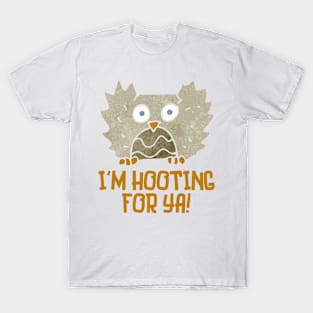 I'm hooting for ya! T-Shirt